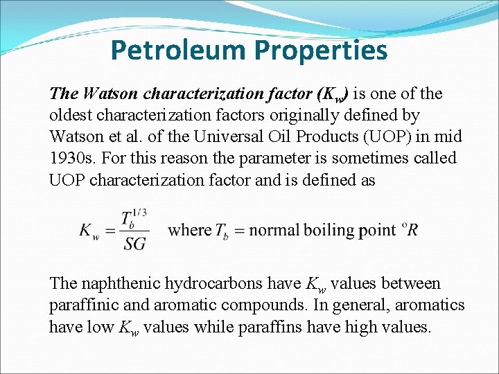 Petroleum Properties The Watson characterization factor (Kw) is one of the oldest characterization factors