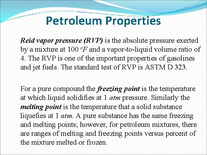 Petroleum Properties Reid vapor pressure (RVP) is the absolute pressure exerted by a mixture