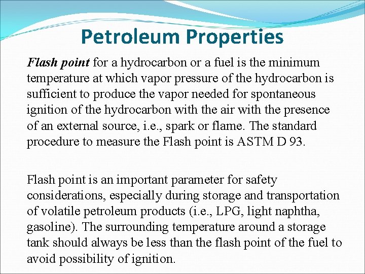 Petroleum Properties Flash point for a hydrocarbon or a fuel is the minimum temperature