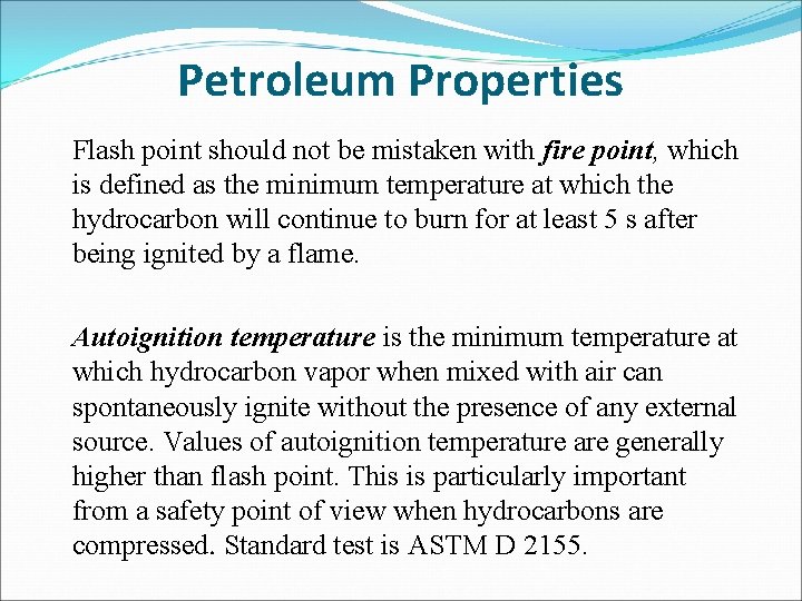 Petroleum Properties Flash point should not be mistaken with fire point, which is defined