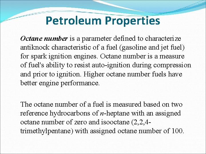 Petroleum Properties Octane number is a parameter defined to characterize antiknock characteristic of a