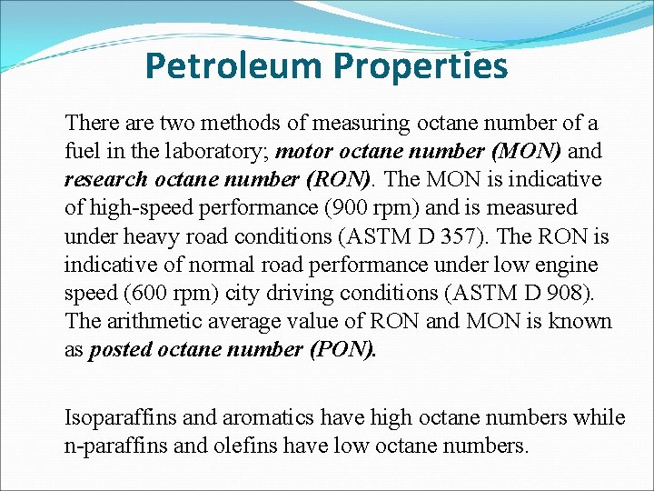 Petroleum Properties There are two methods of measuring octane number of a fuel in