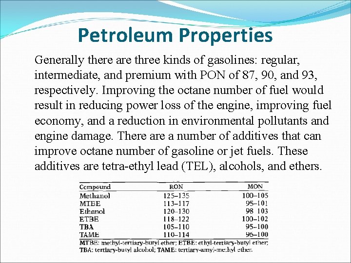 Petroleum Properties Generally there are three kinds of gasolines: regular, intermediate, and premium with