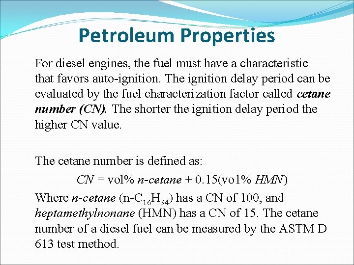 Petroleum Properties For diesel engines, the fuel must have a characteristic that favors auto-ignition.