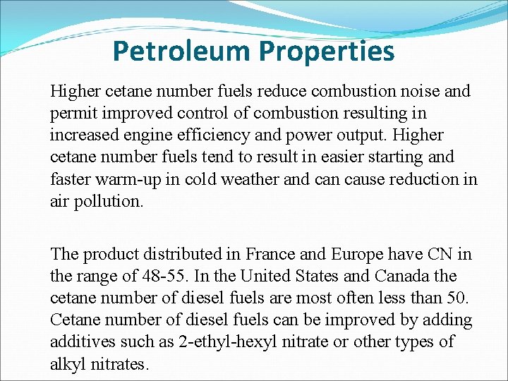 Petroleum Properties Higher cetane number fuels reduce combustion noise and permit improved control of