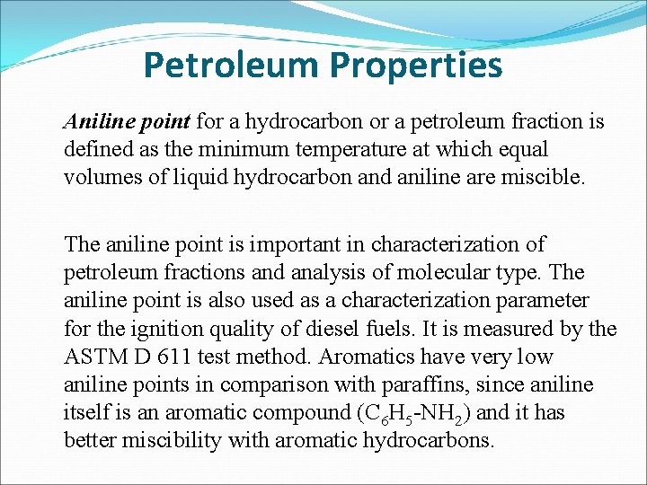 Petroleum Properties Aniline point for a hydrocarbon or a petroleum fraction is defined as