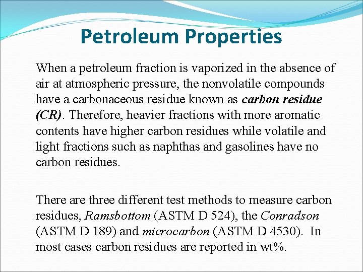 Petroleum Properties When a petroleum fraction is vaporized in the absence of air at