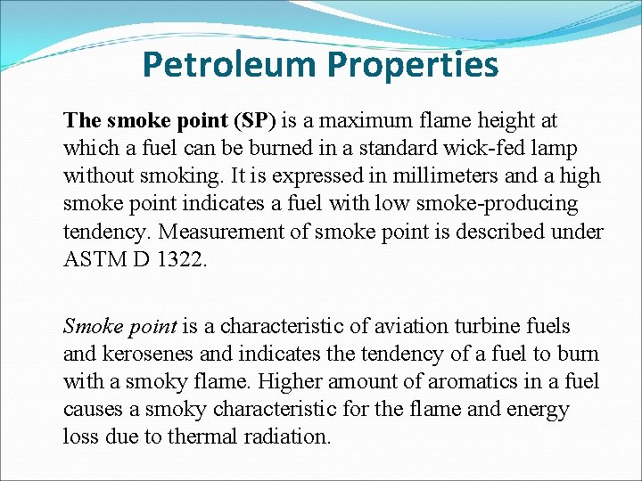 Petroleum Properties The smoke point (SP) is a maximum flame height at which a