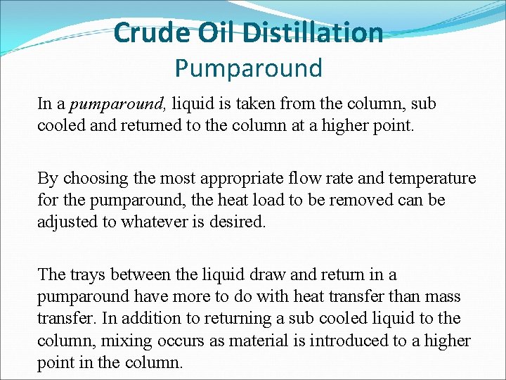 Crude Oil Distillation Pumparound In a pumparound, liquid is taken from the column, sub