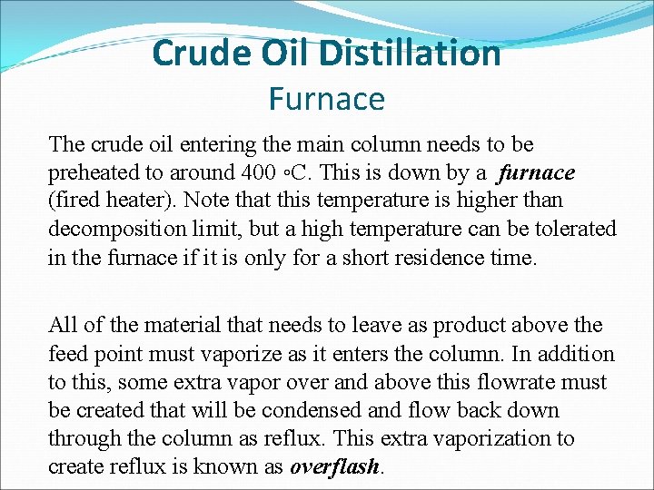 Crude Oil Distillation Furnace The crude oil entering the main column needs to be