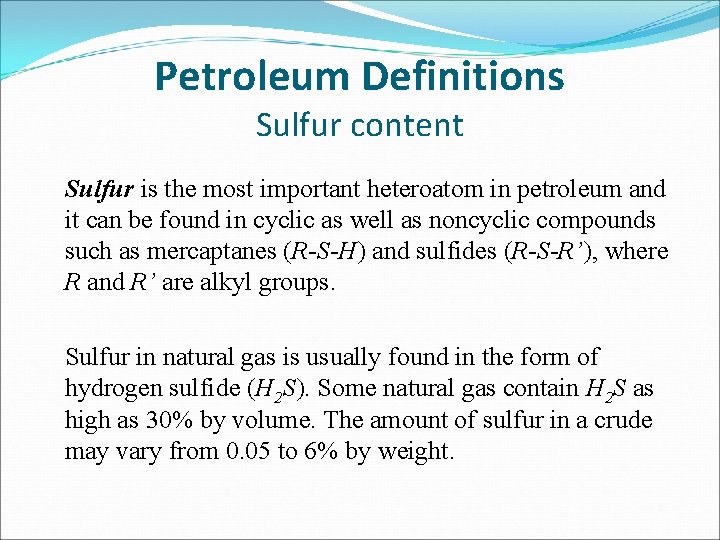 Petroleum Definitions Sulfur content Sulfur is the most important heteroatom in petroleum and it