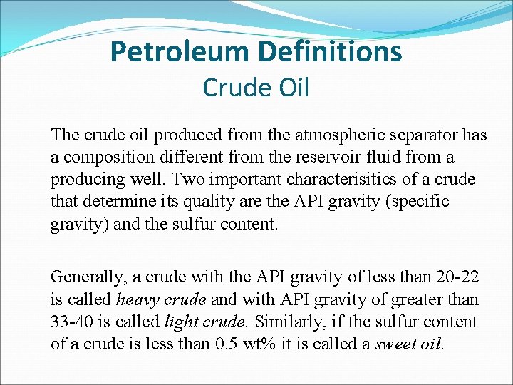 Petroleum Definitions Crude Oil The crude oil produced from the atmospheric separator has a