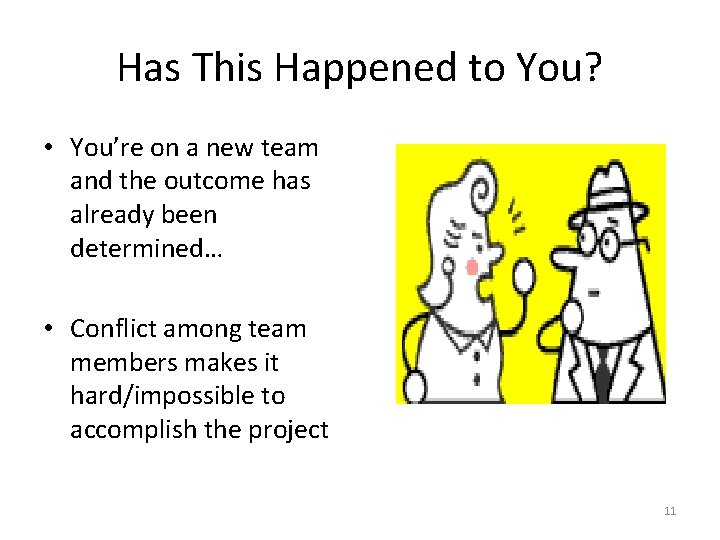 Has This Happened to You? • You’re on a new team and the outcome