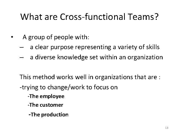 What are Cross-functional Teams? • A group of people with: – a clear purpose