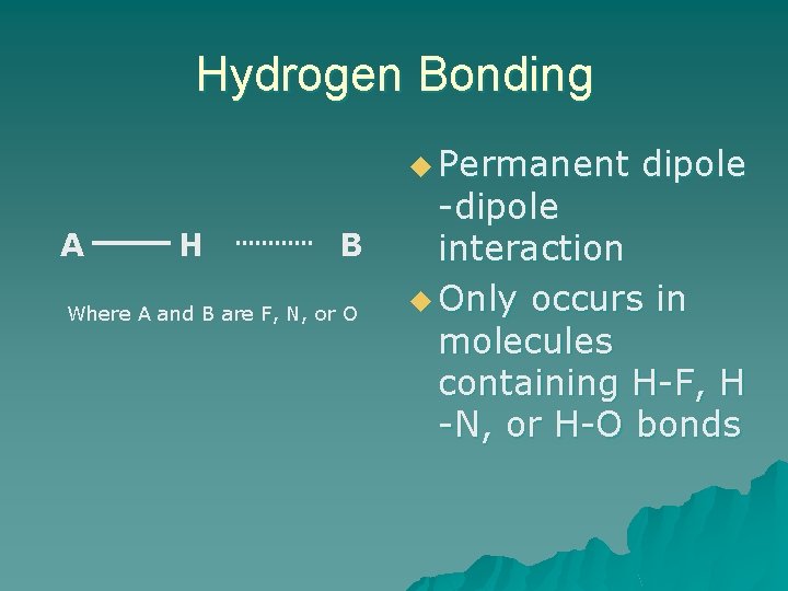 Hydrogen Bonding u Permanent A H B Where A and B are F, N,