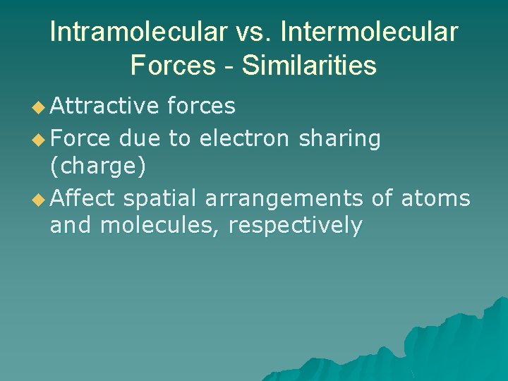 Intramolecular vs. Intermolecular Forces - Similarities u Attractive forces u Force due to electron