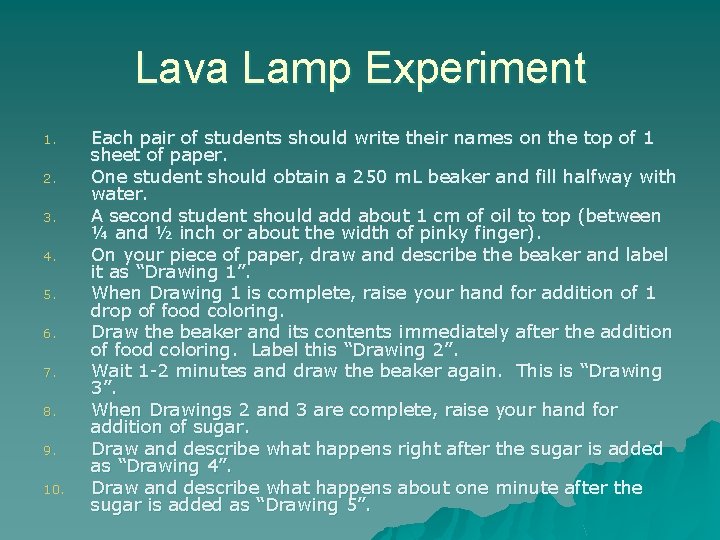 Lava Lamp Experiment 1. 2. 3. 4. 5. 6. 7. 8. 9. 10. Each
