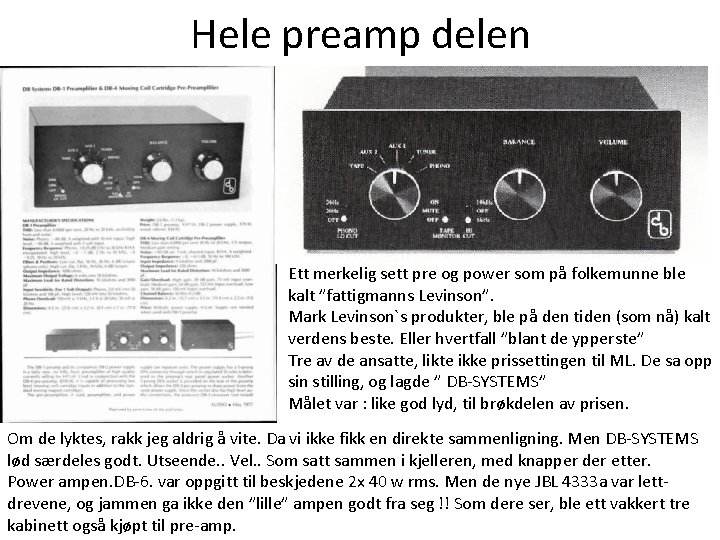 Hele preamp delen Ett merkelig sett pre og power som på folkemunne ble kalt Hele preamp delen Ett merkelig sett pre og power som på folkemunne ble kalt