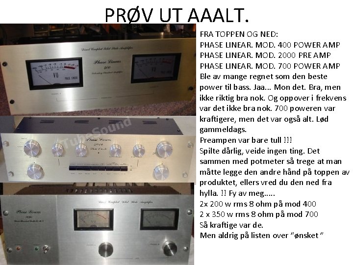 PRØV UT AAALT. FRA TOPPEN OG NED: PHASE LINEAR. MOD. 400 POWER AMP PHASE PRØV UT AAALT. FRA TOPPEN OG NED: PHASE LINEAR. MOD. 400 POWER AMP PHASE