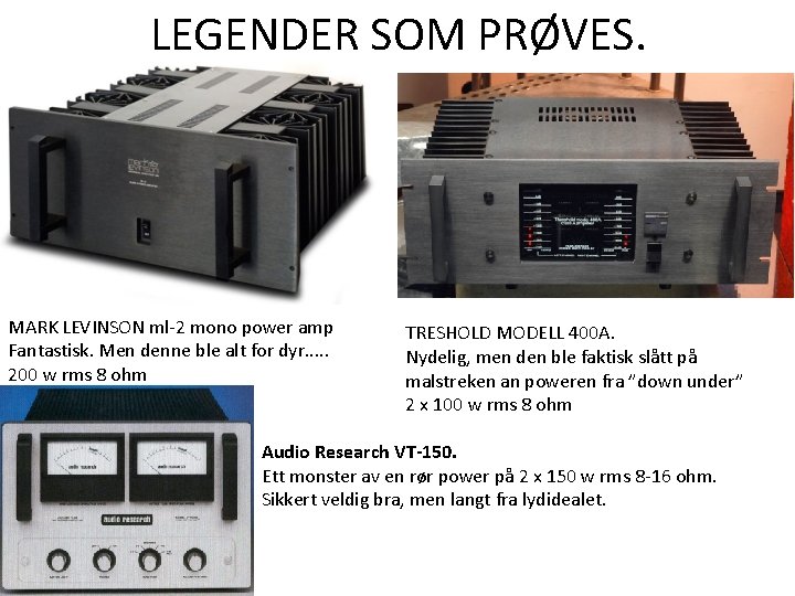 LEGENDER SOM PRØVES. MARK LEVINSON ml-2 mono power amp Fantastisk. Men denne ble alt LEGENDER SOM PRØVES. MARK LEVINSON ml-2 mono power amp Fantastisk. Men denne ble alt
