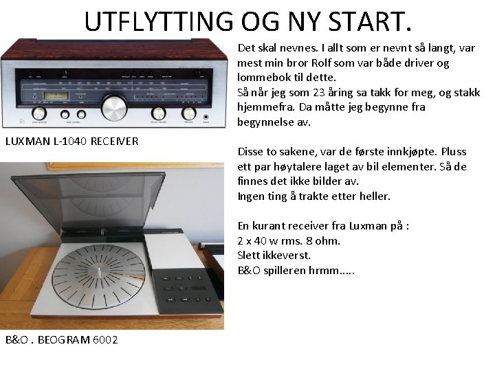 UTFLYTTING OG NY START. Det skal nevnes. I allt som er nevnt så langt, UTFLYTTING OG NY START. Det skal nevnes. I allt som er nevnt så langt,