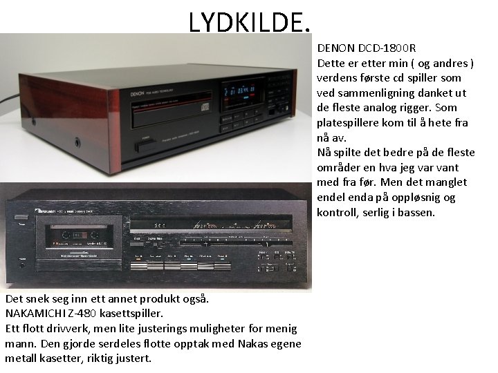 LYDKILDE. DENON DCD-1800 R Dette er etter min ( og andres ) verdens første LYDKILDE. DENON DCD-1800 R Dette er etter min ( og andres ) verdens første