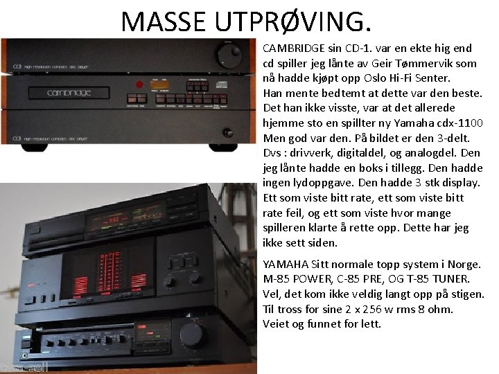 MASSE UTPRØVING. CAMBRIDGE sin CD-1. var en ekte hig end cd spiller jeg lånte MASSE UTPRØVING. CAMBRIDGE sin CD-1. var en ekte hig end cd spiller jeg lånte