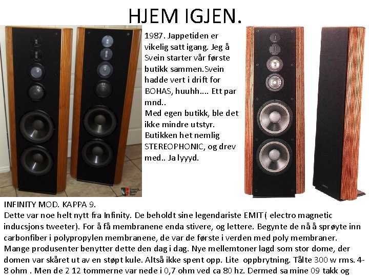 HJEM IGJEN. 1987. Jappetiden er vikelig satt igang. Jeg å Svein starter vår første HJEM IGJEN. 1987. Jappetiden er vikelig satt igang. Jeg å Svein starter vår første
