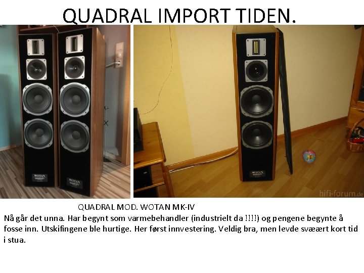 QUADRAL IMPORT TIDEN. QUADRAL MOD. WOTAN MK-IV Nå går det unna. Har begynt som QUADRAL IMPORT TIDEN. QUADRAL MOD. WOTAN MK-IV Nå går det unna. Har begynt som