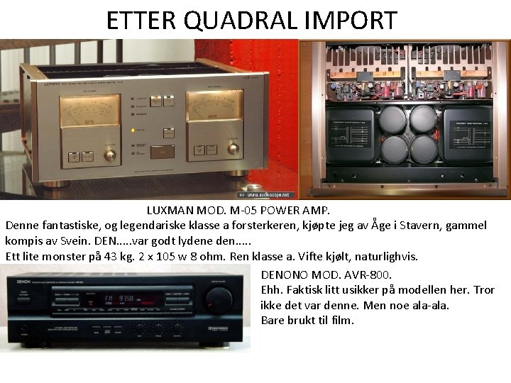 ETTER QUADRAL IMPORT LUXMAN MOD. M-05 POWER AMP. Denne fantastiske, og legendariske klasse a ETTER QUADRAL IMPORT LUXMAN MOD. M-05 POWER AMP. Denne fantastiske, og legendariske klasse a