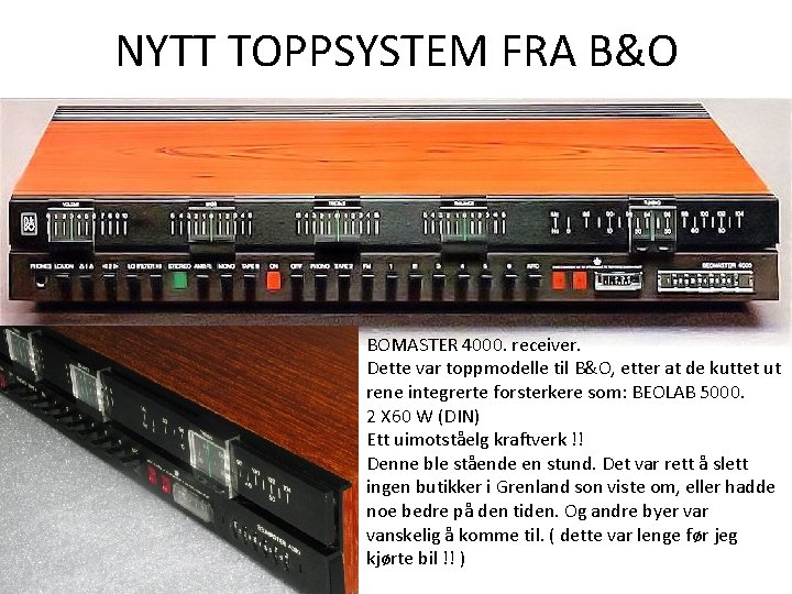 NYTT TOPPSYSTEM FRA B&O BOMASTER 4000. receiver. Dette var toppmodelle til B&O, etter at NYTT TOPPSYSTEM FRA B&O BOMASTER 4000. receiver. Dette var toppmodelle til B&O, etter at