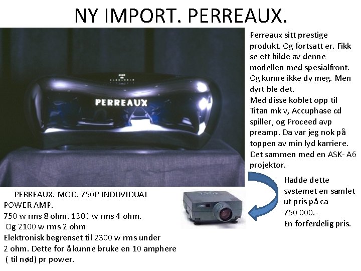 NY IMPORT. PERREAUX. Perreaux sitt prestige produkt. Og fortsatt er. Fikk se ett bilde NY IMPORT. PERREAUX. Perreaux sitt prestige produkt. Og fortsatt er. Fikk se ett bilde