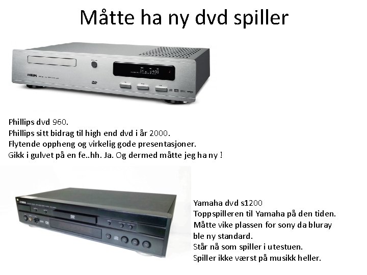 Måtte ha ny dvd spiller Phillips dvd 960. Phillips sitt bidrag til high end Måtte ha ny dvd spiller Phillips dvd 960. Phillips sitt bidrag til high end