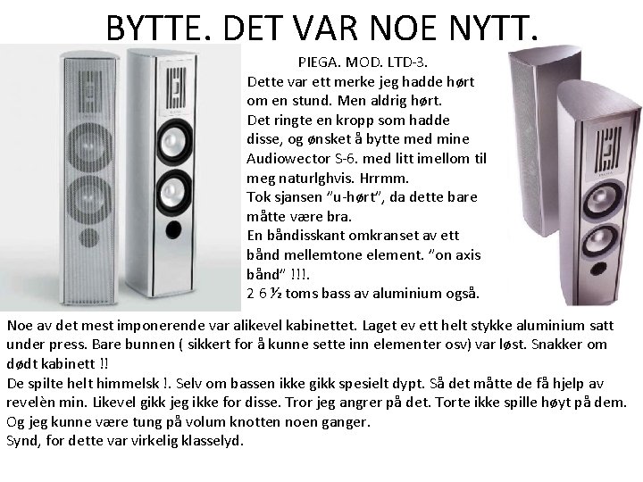 BYTTE. DET VAR NOE NYTT. PIEGA. MOD. LTD-3. Dette var ett merke jeg hadde BYTTE. DET VAR NOE NYTT. PIEGA. MOD. LTD-3. Dette var ett merke jeg hadde