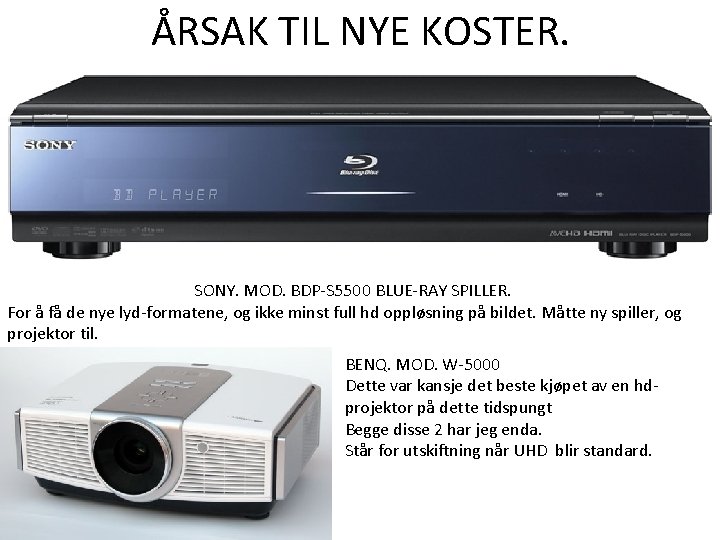 ÅRSAK TIL NYE KOSTER. SONY. MOD. BDP-S 5500 BLUE-RAY SPILLER. For å få de ÅRSAK TIL NYE KOSTER. SONY. MOD. BDP-S 5500 BLUE-RAY SPILLER. For å få de