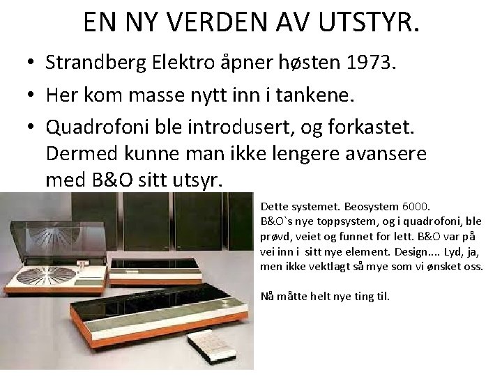 EN NY VERDEN AV UTSTYR. • Strandberg Elektro åpner høsten 1973. • Her kom EN NY VERDEN AV UTSTYR. • Strandberg Elektro åpner høsten 1973. • Her kom
