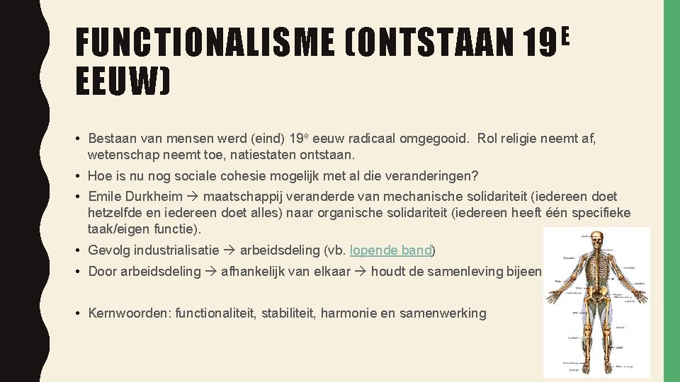FUNCTIONALISME (ONTSTAAN EEUW) E 19 • Bestaan van mensen werd (eind) 19 e eeuw