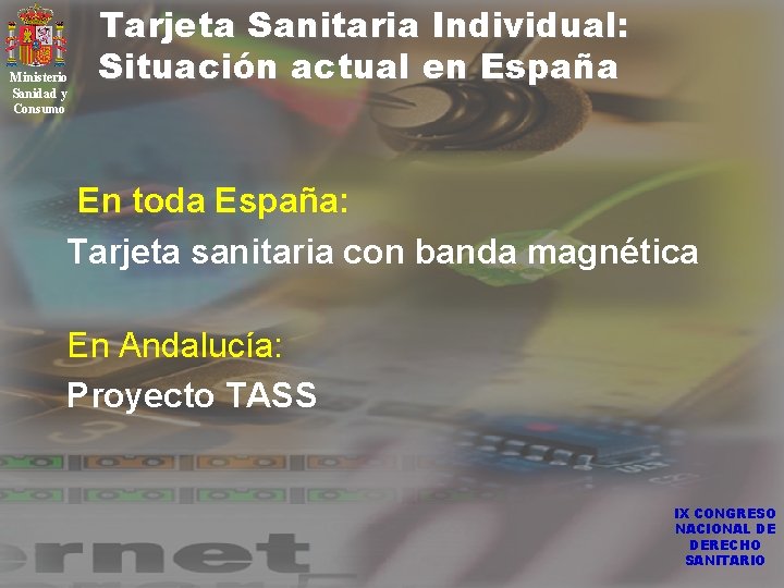 Ministerio Sanidad y Consumo Tarjeta Sanitaria Individual: Situación actual en España En toda España: