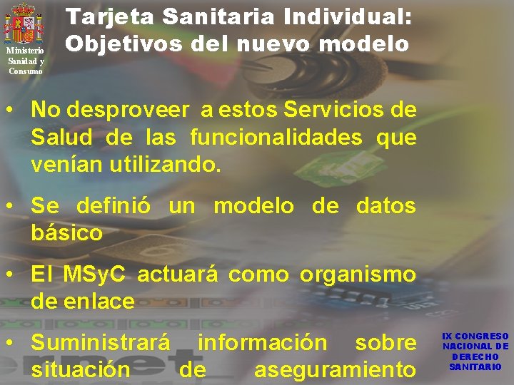 Ministerio Sanidad y Consumo Tarjeta Sanitaria Individual: Objetivos del nuevo modelo • No desproveer