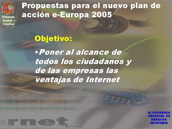 Ministerio Sanidad y Consumo Propuestas para el nuevo plan de acción e-Europa 2005 Objetivo: