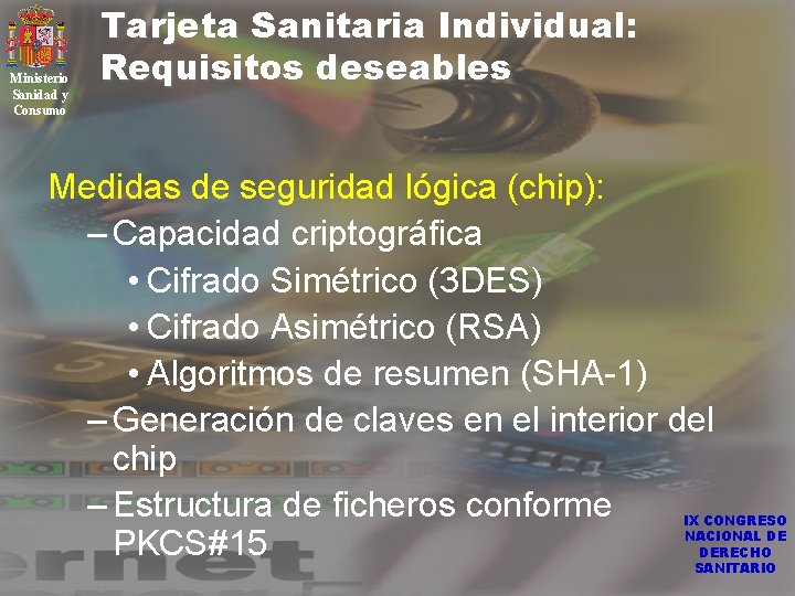 Ministerio Sanidad y Consumo Tarjeta Sanitaria Individual: Requisitos deseables Medidas de seguridad lógica (chip):