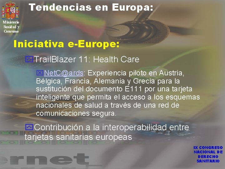 Tendencias en Europa: Ministerio Sanidad y Consumo Iniciativa e-Europe: y. Trail. Blazer 11: Health