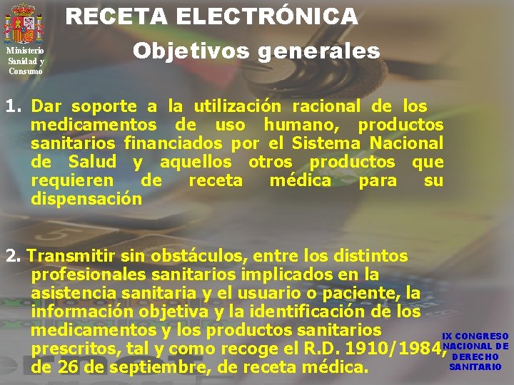 Ministerio Sanidad y Consumo RECETA ELECTRÓNICA Objetivos generales 1. Dar soporte a la utilización