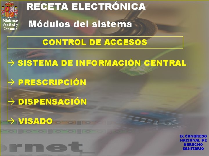 RECETA ELECTRÓNICA Ministerio Sanidad y Consumo Módulos del sistema CONTROL DE ACCESOS à SISTEMA