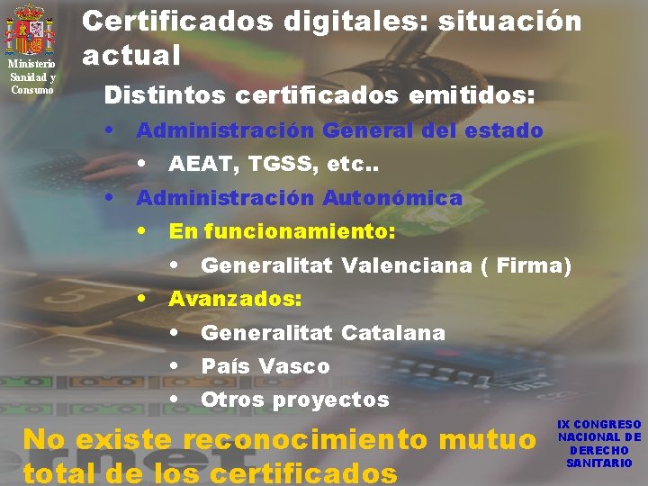 Ministerio Sanidad y Consumo Certificados digitales: situación actual Distintos certificados emitidos: • Administración General