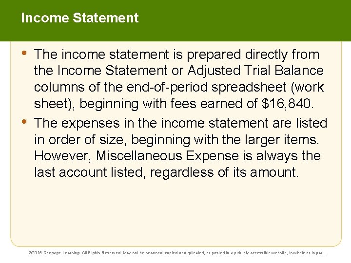 Income Statement • • The income statement is prepared directly from the Income Statement
