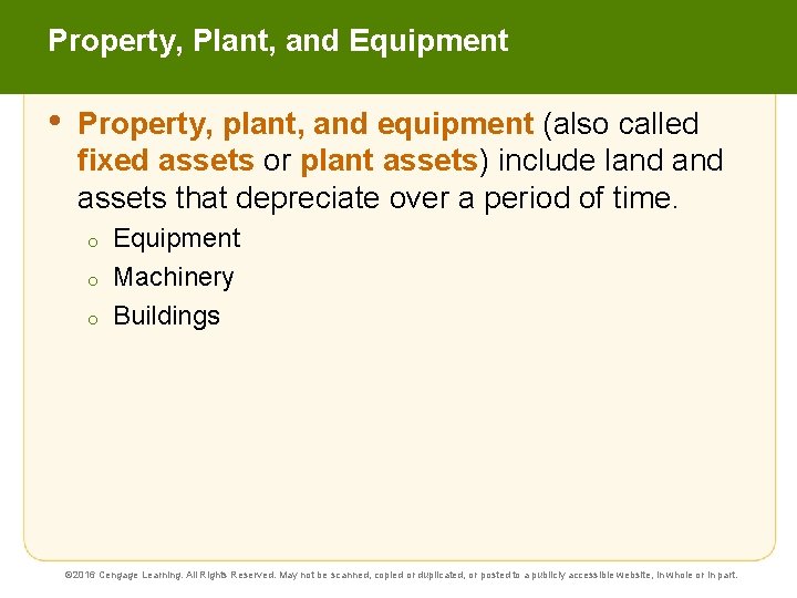 Property, Plant, and Equipment • Property, plant, and equipment (also called fixed assets or