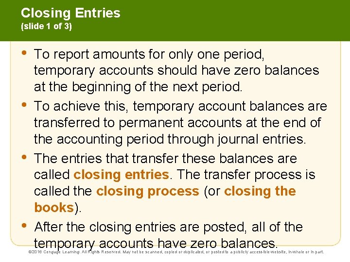 Closing Entries (slide 1 of 3) • • To report amounts for only one
