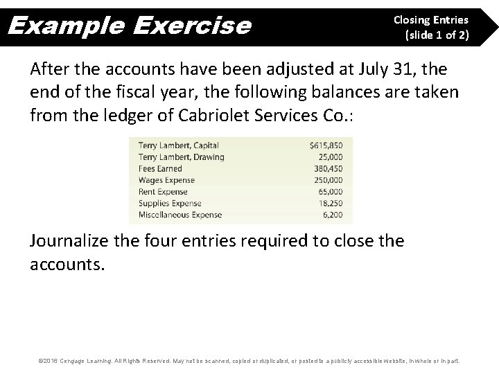 Example Exercise Closing Entries (slide 1 of 2) After the accounts have been adjusted