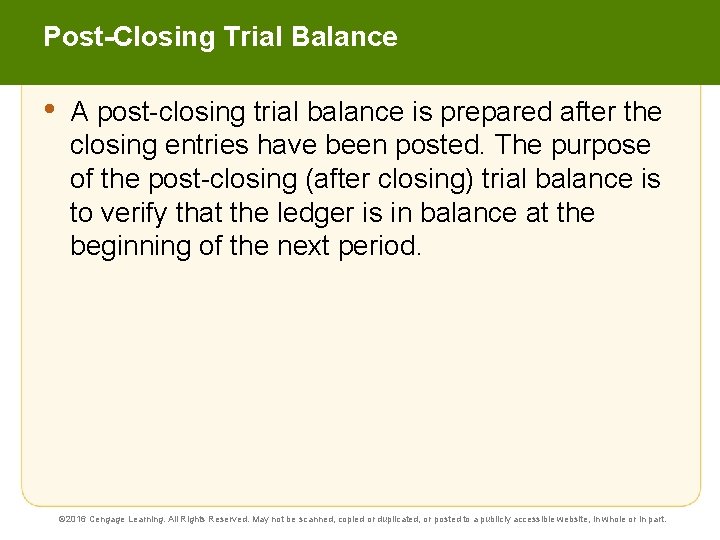 Post-Closing Trial Balance • A post-closing trial balance is prepared after the closing entries